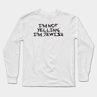 I’m Not Yelling, I’m Jewish – Funny Viral Trending Jew Holiday Gift Long Sleeve T-Shirt